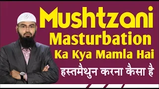 Mushtzani - Masturbation Ka Kya Mamla Hai By @AdvFaizSyedOfficial