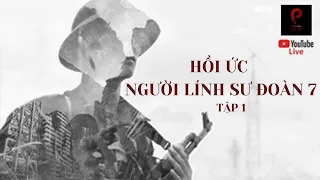 HỒI ỨC NGƯỜI LÍNH SƯ ĐOÀN 7 - TÁC GIẢ : LÊ HIẾU - TẬP 1