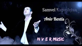 Samvel Kapushyan - Aniv@ Baxtis (Sargsyan Remix) 2021