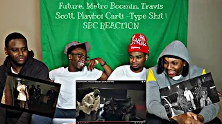 Future, Metro Boomin, Travis Scott, Playboi Carti -Type Shit | SBC REACTION