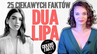 DUA LIPA - ciekawe fakty