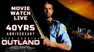 OUTLAND,  Movie Watch Live 40YRS Anniversary (Commentary/Review)