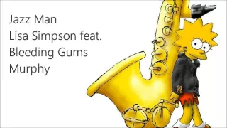 Jazz Man Lisa Simpson Feat Bleeding gums murphy