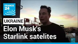 SpaceX Starlink satelites: Elon Musk network provides Ukraine with internet service • FRANCE 24