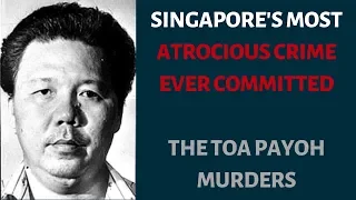 Singapore's Most Atrocious Crime Ever Committed - The Toa Payoh Sacrificial Murders