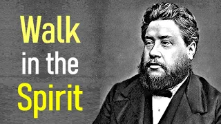 Walk in the Spirit - Charles Spurgeon Devotional