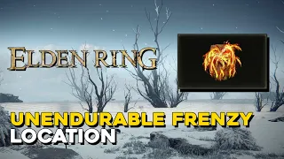 Elden Ring Unendurable Frenzy Incantation Location