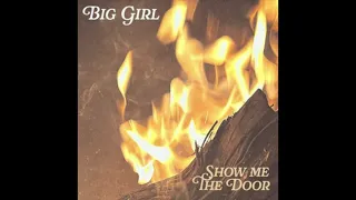 SHOW ME THE DOOR - BIG GIRL