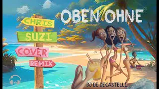 Chris & SuZi vs Dj De-Decastelli - Oben Ohne(Austrian language Summer Cover Remix 2023)