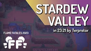 Stardew Valley by Terpretor in 23:21 - Flame Fatales 2023