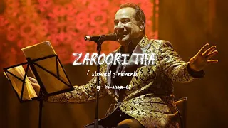 Zaroori Tha (slowed + reverb) | Rahat Fateh Ali Khan | Shiva_Official