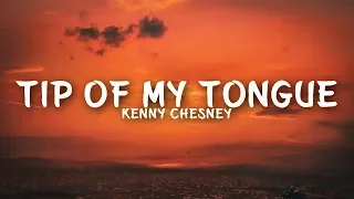 Kenny Chesney - Tip Of My Tongue (Lyrics)