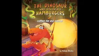 The Dinosaur Who Discovered Hamburgers 2 Cutting The Big Cheese | Children's Read Aloud Stories