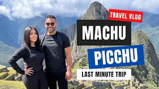 Last Minute Trip to Machu Picchu, Peru! Best Trip Ever!!