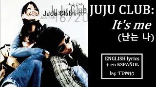 Juju Club (주주 클럽) - It's me (나는 나) [ENG/ESP lyrics by TDM10]