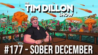 #177 - Sober December | The Tim Dillon Show