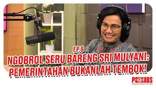 Ngobrol Seru Bareng Sri Mulyani: Pemerintahan Bukanlah Tembok I Podkabs Ep.6