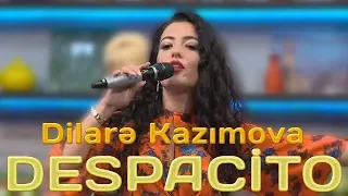 Dilara Kazımova - DESPACİTO