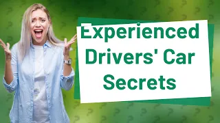 What Are the Top 8 Car Secrets Only Experienced Drivers Know?