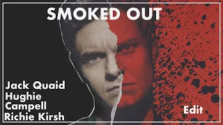 {Jack Quaid, Hughie Campbell & Richie Kirsh.} || Edit || SMOKED OUT-PRXSXNT FXTURE