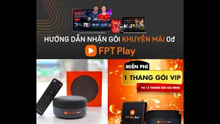 HƯỚNG DẪN KÍCH HOẠT GÓI 0Đ TRÊN FPT PLAY BOX 2023