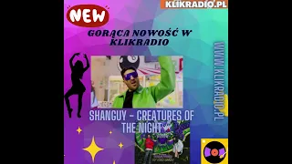 SHANGUY - Creatures Of The Night ( NOWOŚĆ W KLIKRADIO ) 💜💜