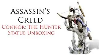 Assassin's Creed III - Connor: The Hunter Statue Unboxing