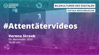 *DIGITALE RINGVORLESUNG* Verena Straub: Attentätervideos (9.11.2020)