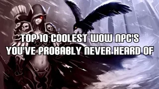 Top 10 Coolest World of Warcraft NPC's You've Probably Never Heard Of