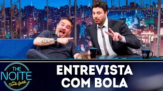 Entrevista com Bola | The Noite (01/05/19)