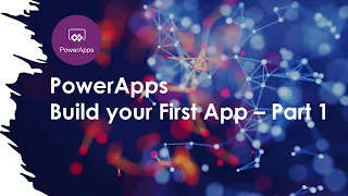 How to Build your First Power App! - Part 1