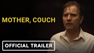 Mother, Couch - Official Trailer (2024) Ewan McGregor, Ellen Burstyn, F. Murray Abraham