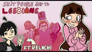 Stuff People Say To Lesbians ft. Relachi