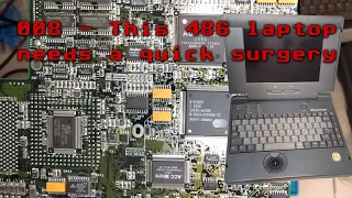 008 - This 486 laptop needs a quick surgery