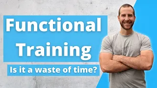 Functional Training | Is it a Waste of Time?