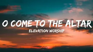 O come to the Altar (Acoustic) | Lyrics Video | Elevation Worship