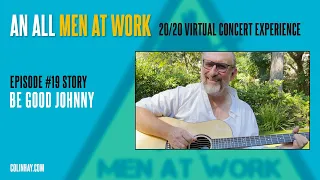 "Be Good Johnny" Colin Hay's Men At Work Tuesdays Talk