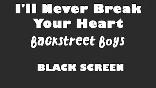 Backstreet Boys - I'll Never Break Your Heart 10 Hour BLACK SCREEN Version