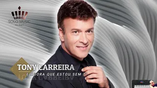 E Agora Que Estou Sem Ti - Tony Carreira (Solo)