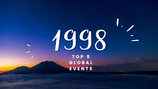 "1998: Unveiling the 5 Biggest Events That Changed the World"