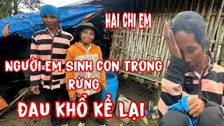 Xót xa chị gái sống trong rừng kể lại.đẻ hai đứa con trong rừng mà rưng rưng nước mắt..!