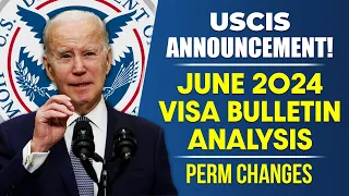USCIS Announcement! June 2024 Visa Bulletin: Analysis of EB & FB Based Visa Categories, PERM Changes
