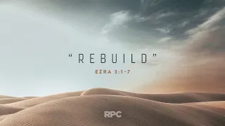 Sermon: "Rebuild" // Ezra 3:1-7