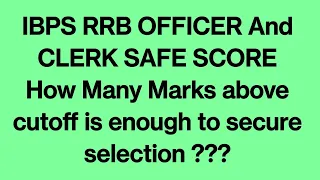 Safe Score for IBPS RRB PO and Clerk for Final Allotment!!! How much marks above cutoff is Safe???