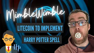 Litecoin Goes Harry Potter With MimbleWimble Update | What is MimbleWimble?