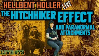 HH LIVE 73: THE HITCHHIKER EFFECT & Paranormal Attatchments