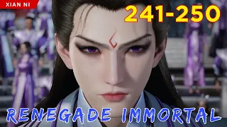 🐉 RENEGADE IMMORTAL 241 - 250 | Alur Cerita Xian Ni versi Novel Sub Indonesia 仙逆