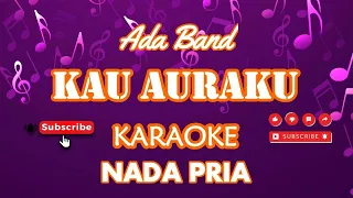 Kau Auraku - Ada Band (KaraokeVersion)(Nada Pria)