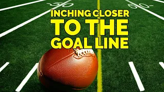Inching Closer to the Goal Line