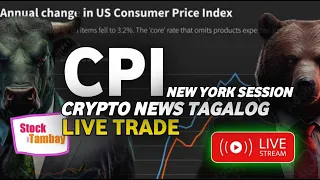 CPI CRYPTO NEWS TAGALOG | NEW YORK SESSION | CHUPITAN PORTION LIVE TRADE | TAGALOG TRADING NO CUT